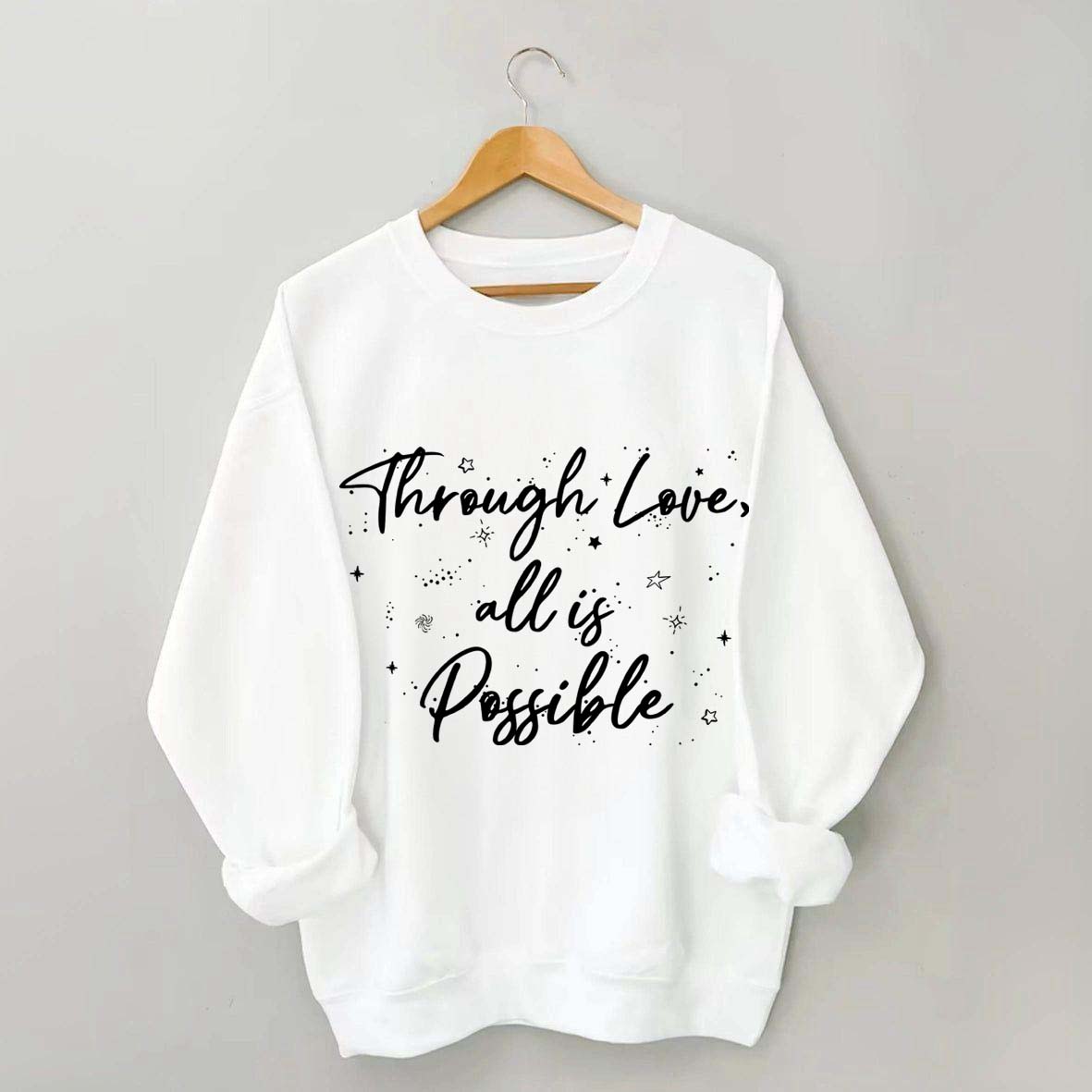 Through Love All is Possible Bookworm Sweatshirt