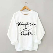 Through Love All is Possible Bookworm Sweatshirt