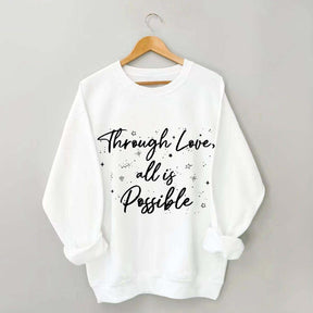 Through Love All is Possible Bookworm Sweatshirt