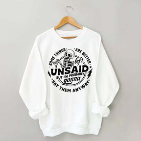 Some Things Are Better Left Unsaid Sarcastic Skeleton Sweatshirt
