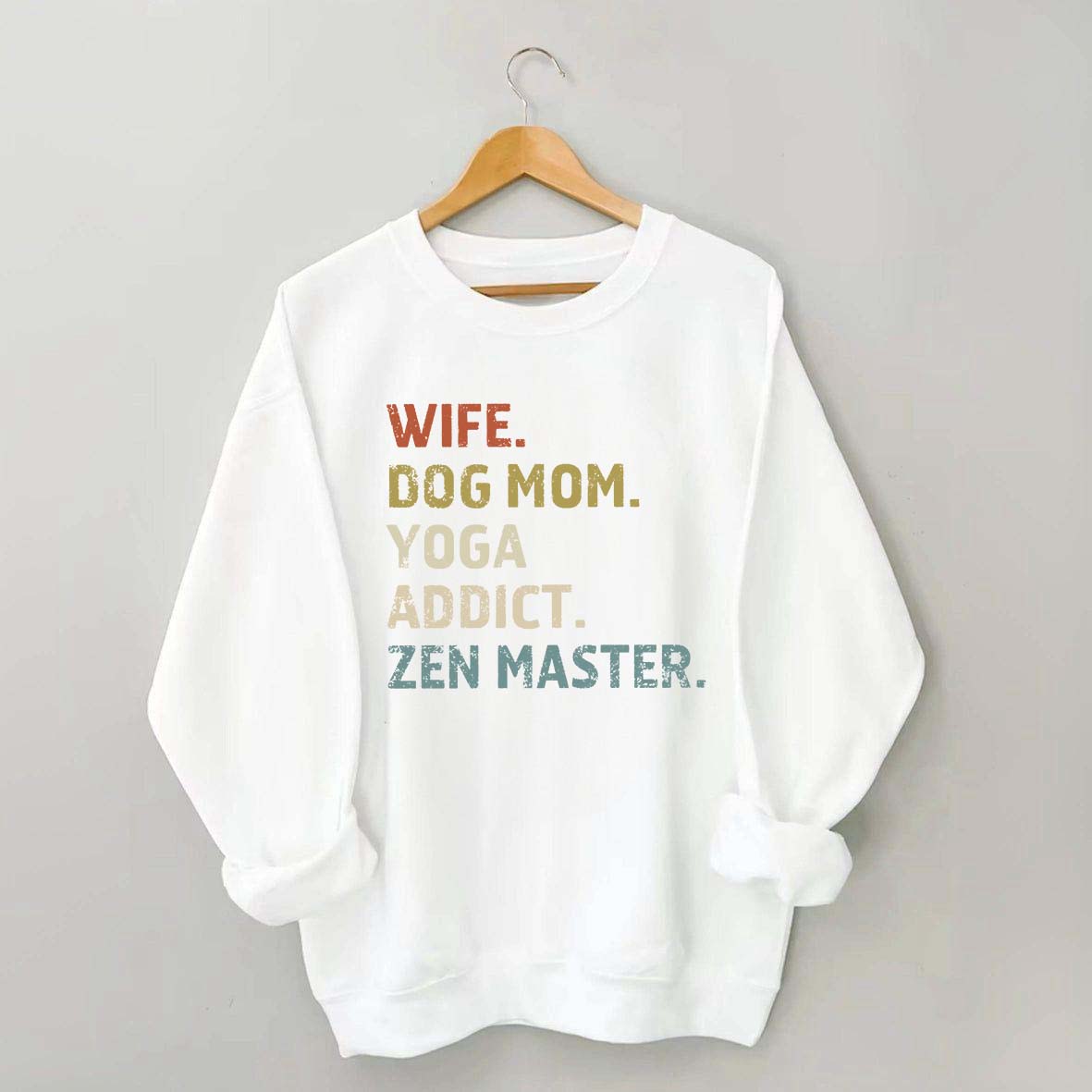 Wife Dog Mom Yoga Addict Zen Master Sweatshirt