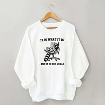 It Is What It Is Racoon Sweatshirt