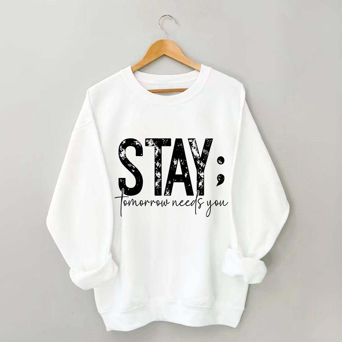 Stay Tomorrow Needs You Sweatshirt