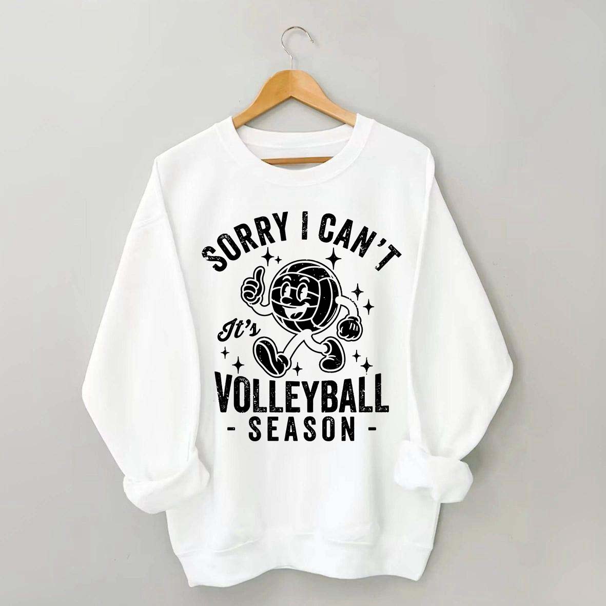 Sorry I Can't It's Volleyball Season Sweatshirt