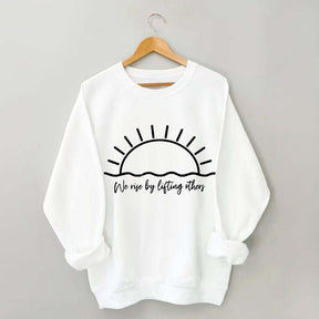 We Rise By Lifting Others Muscle Sweatshirt