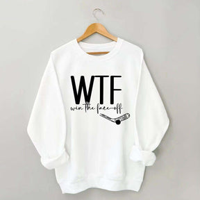 WTF Win Face-Off Hockey Sweatshirt