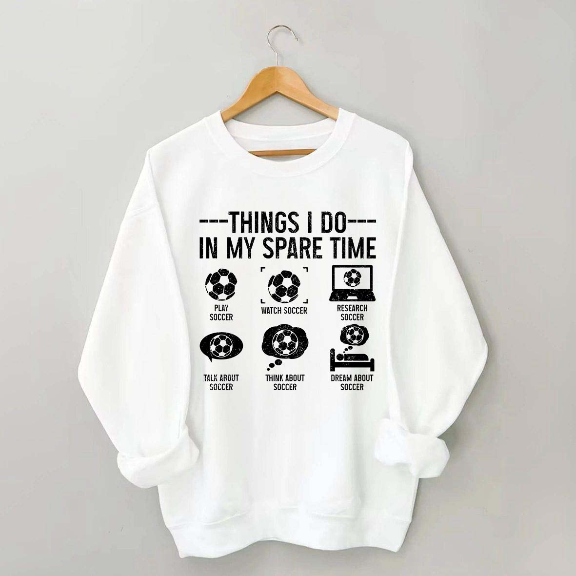 Things I Do In My Spare Time Soccer Player Sweatshirt