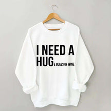 I Need A Huge Glass Of Wine Sweatshirt