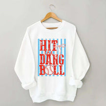 Hit the Dang Ball Baseball Sweatshirt