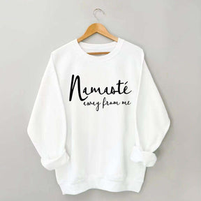 Namaste Away From Me Sweatshirt