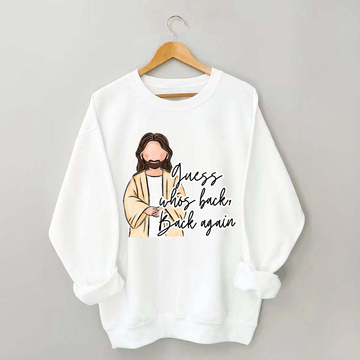 Guess Who's Back  Easter Religious Sweatshirt