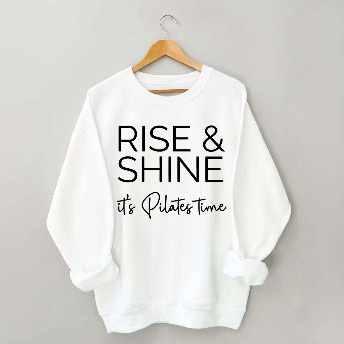 Rise Shine It's Pilates Time Sweatshirt