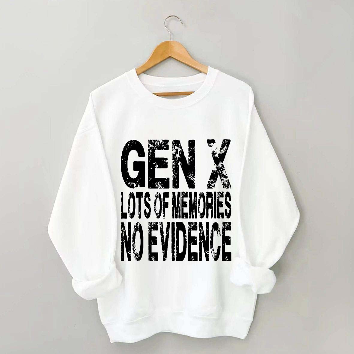 Gen X Lots of Memories No Evidence Sweatshirt