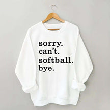 Sorry Can't Softball Bye Sweatshirt