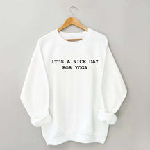 It's A Nice Day For Yoga Cute Sweatshirt