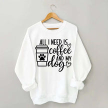 All I Need Is Coffee And My Dog Lover Sweatshirt