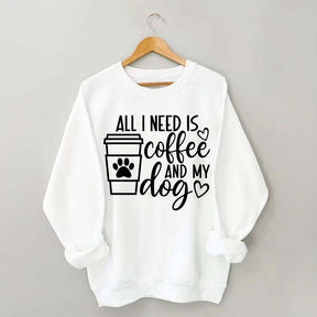 All I Need Is Coffee And My Dog Lover Sweatshirt