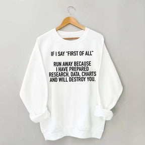 If I Say First Of All Sarcastic Quotes Sweatshirt