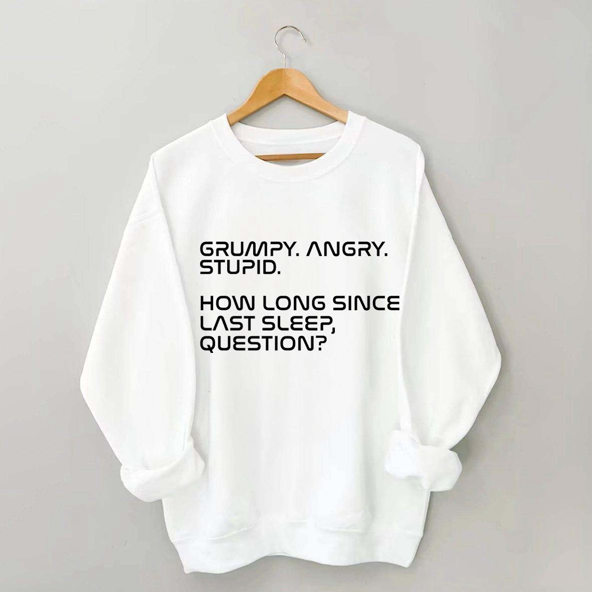 Grumpy Angry Stupid Sweatshirt