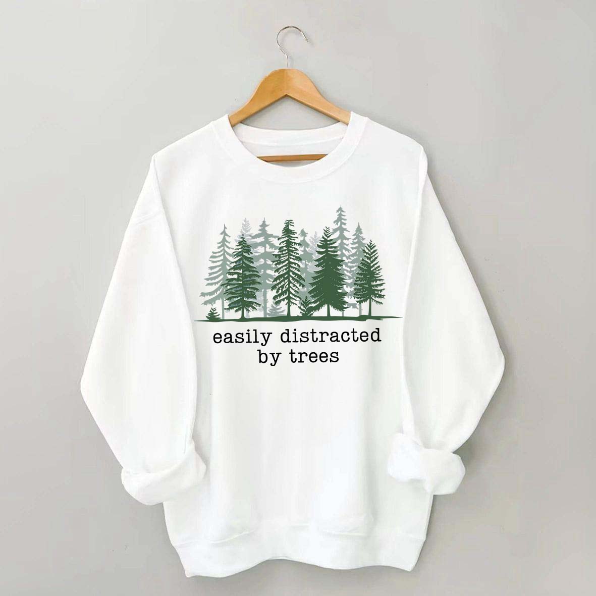 Easily Distracted By Trees Sweatshirt