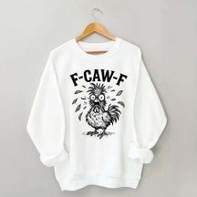 Funny F-Caw-F Chicken Screaming Sweatshirt