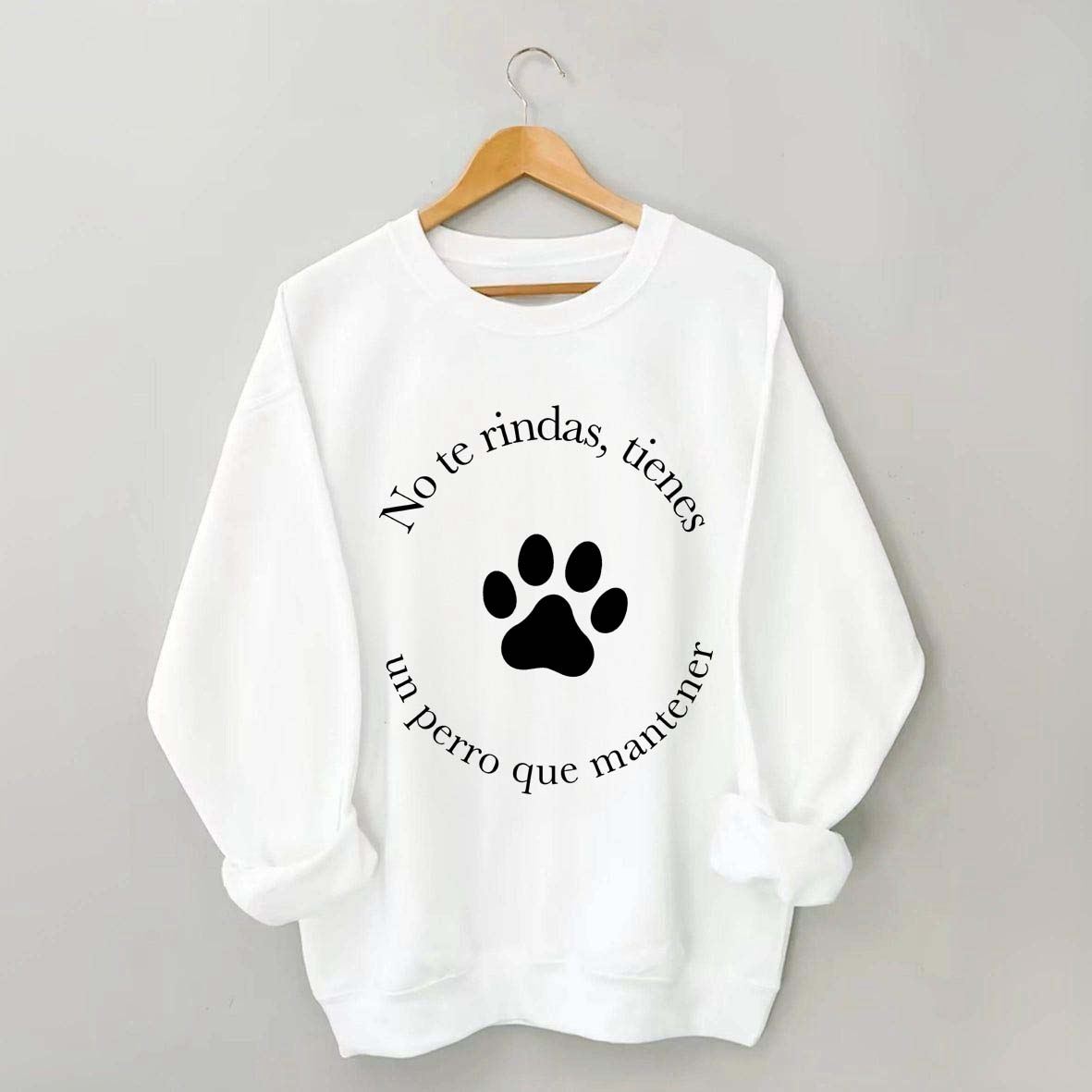 Don't Give Up You Have A Dog To Maintain Sweatshirt
