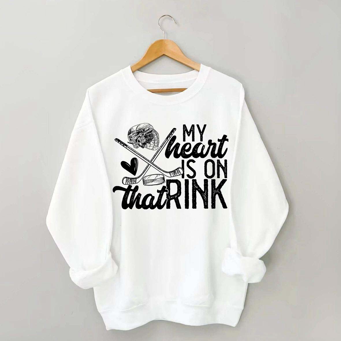 My Heart Is On That Rink Hockey Sweatshirt
