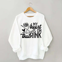 My Heart Is On That Rink Hockey Sweatshirt