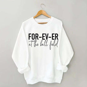 FOR-EV-ER at the Ball Field. Baseball Sweatshirt