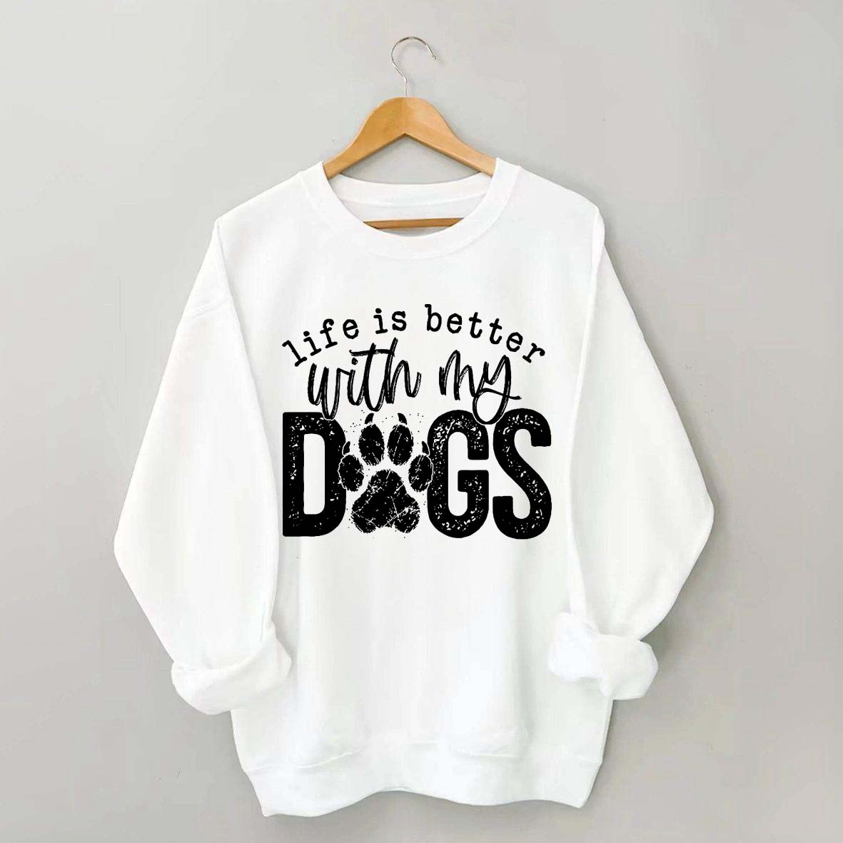 Life Is Better With My Dogs Pet Sweatshirt