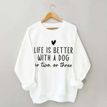 Cute Heart Life Is Better With A Dog Sweatshirt
