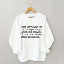 First They Came for the Immigrants and I Spoke Up Sweatshirt