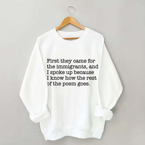 First They Came for the Immigrants and I Spoke Up Sweatshirt