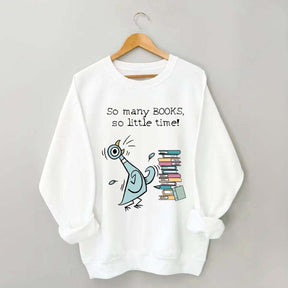 So Many Books So Little Time Pigeon Sweatshirt