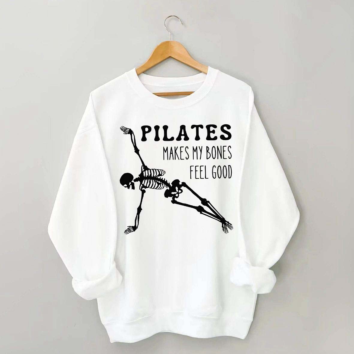 Pilates Makes My Bones Feel Good Sweatshirt