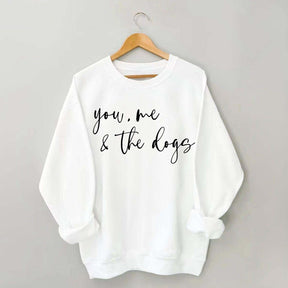 You Me And The Dogs Sweatshirt