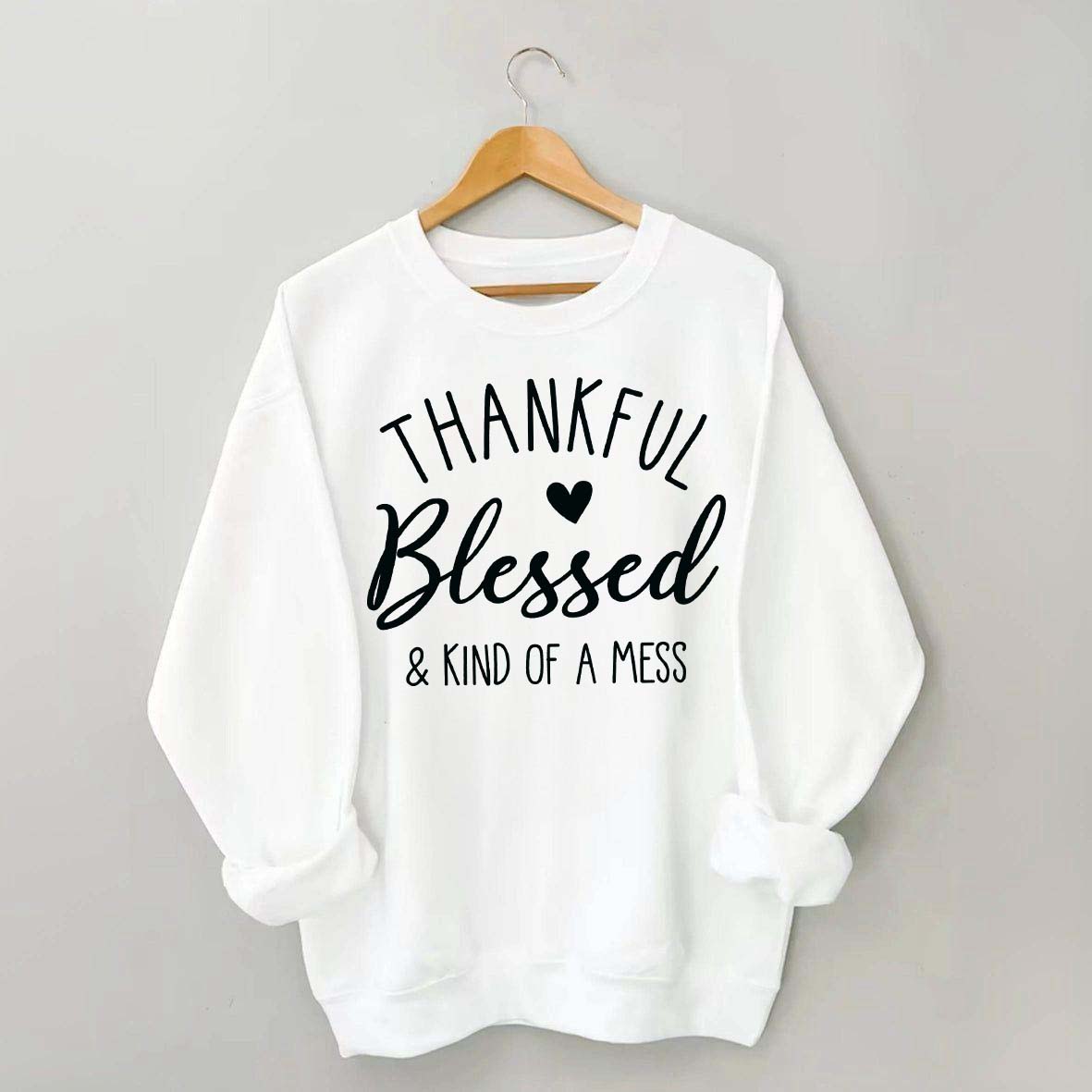 Thankful Blessed & Kind of A Mess Casual Sweatshirt