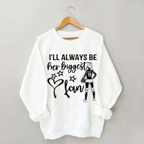 Custom I'll Always Be Her Biggest Fan Volleyball Girl Sweatshirt