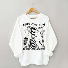 I Asked Myself If I'm Okay Skeleton Mental Health Sweatshirt