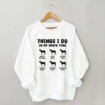 Things I Do In My Spare Time Horse Sweatshirt