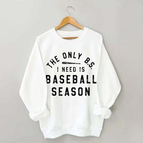 The Only BS I need Sweatshirt