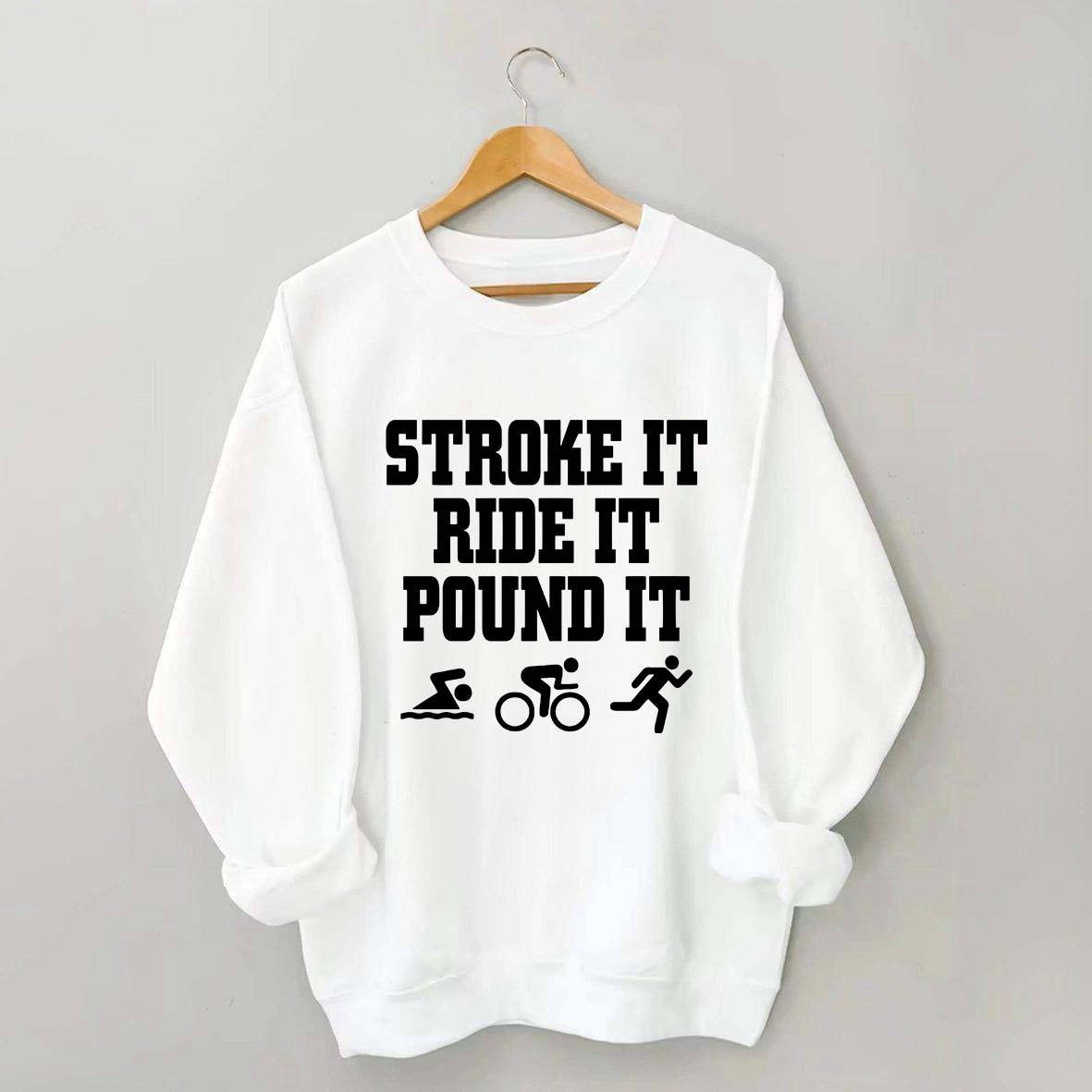 Stroke Ride Pound It Triathlon Sweatshirt