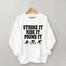 Stroke Ride Pound It Triathlon Sweatshirt