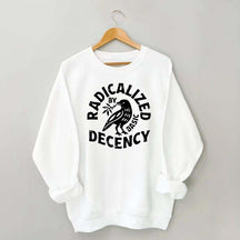 Radicalized By Basic Decency Plant Bird Sweatshirt