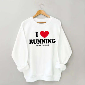 I Love Running When I'm Done Sweatshirt