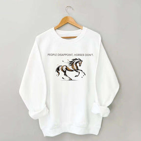 People Disappoint Horses Don't Sweatshirt