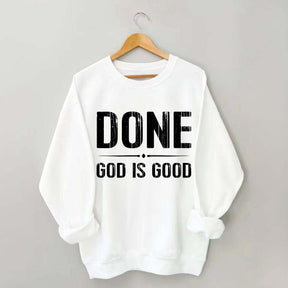 Done God Is Good Sweatshirt