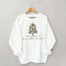 Have Yourself A Merry Little Christmas Sweatshirt