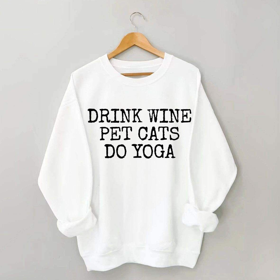 Drink Wine Pet Cats Yoga Sweatshirt