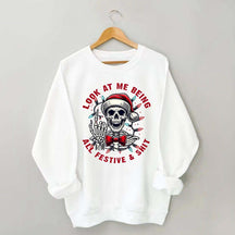 Look At Me Being All Festive Skeleton Christmas Sweatshirt